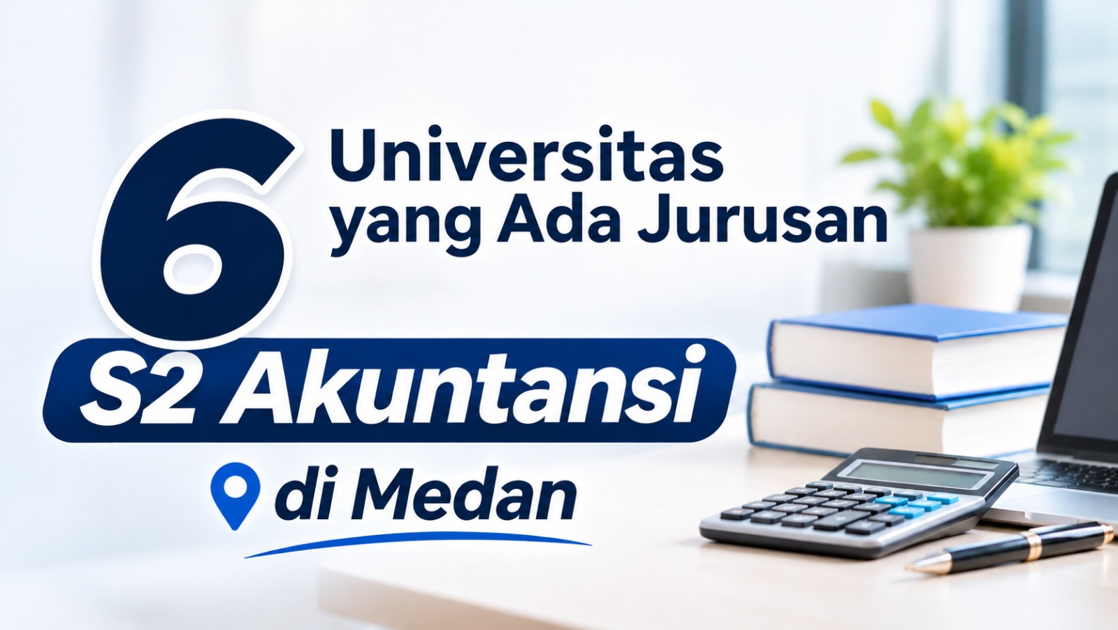 6 Universitas yang Ada Jurusan S2 Akuntansi di Medan