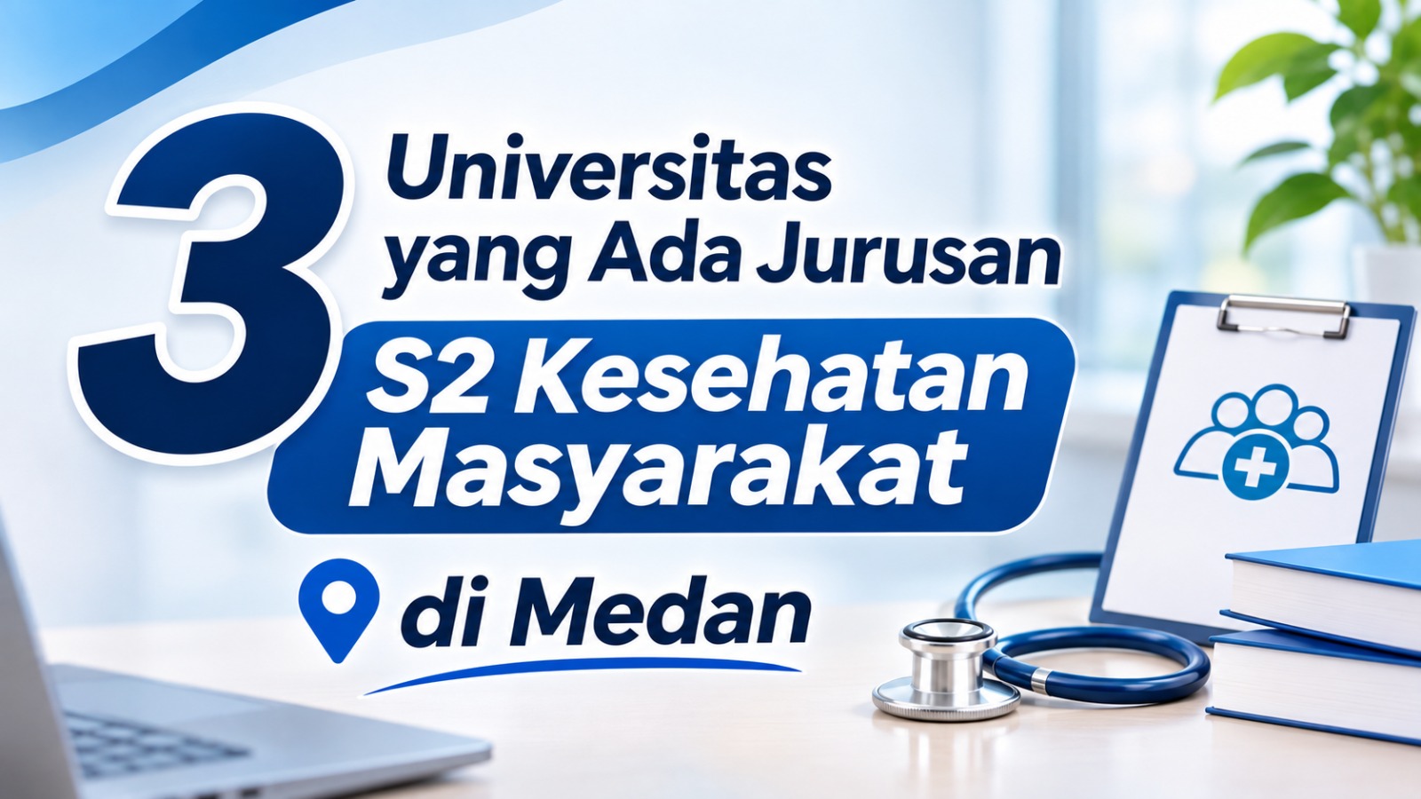 3 Universitas yang Ada Jurusan S2 Kesehatan Masyarakat di Medan