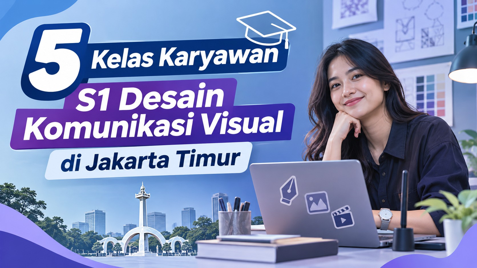 5 Kelas Karyawan S1 Desain Komunikasi Visual di Jakarta Timur